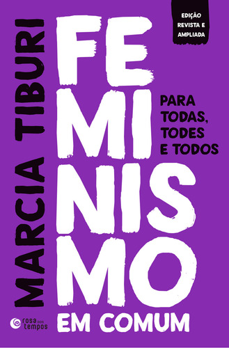 Livro Feminismo Em Comum Para Todas, Todes E Todos de Marcia Tiburi Edição 1 Português 2023 Editora Rosa Dos Tempos
