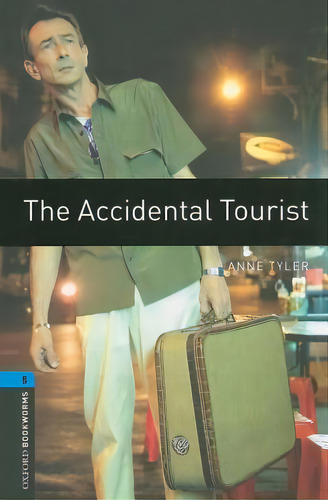 Oxford Bookworms Library: Level 5:: The Accidental Tourist, De Anne Tyler. Editorial Oxford University Press, Tapa Blanda En Inglés