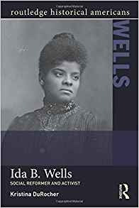 Ida B Wells Social Activist And Reformer (routledge Historic