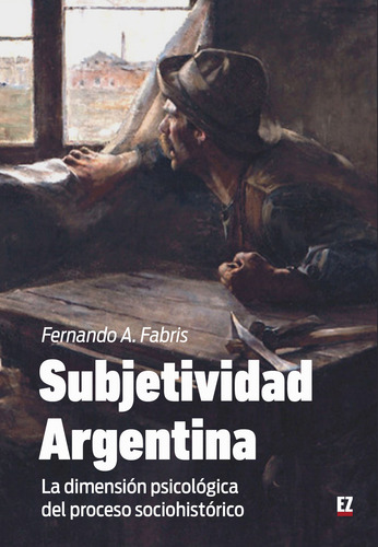 Subjetividad Argentina - F. Fabris - Editorial El Zocalo