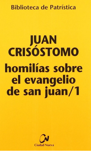 HomilÃÂas sobre el Evangelio de san Juan/1, de Juan Crisóstomo. Editorial EDITORIAL CIUDAD NUEVA, tapa blanda en español
