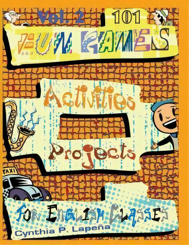 101 Fun Games, Activities, And Projects For English Classes, Vol. 2, De Cynthia Lapena. Editorial Createspace Independent Publishing Platform, Tapa Blanda En Inglés