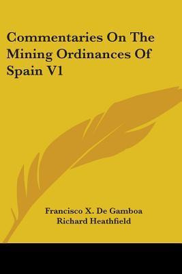Libro Commentaries On The Mining Ordinances Of Spain V1 -...