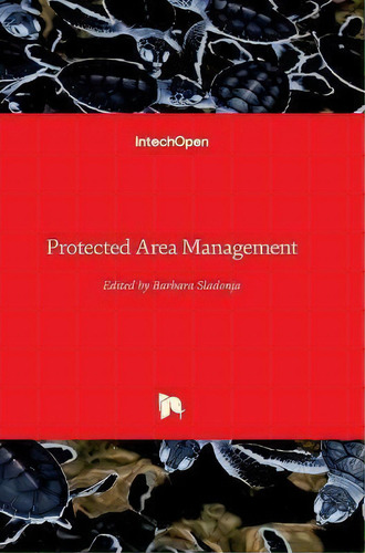 Protected Area Management, De Barbara Sladonja. Editorial In Tech, Tapa Dura En Inglés