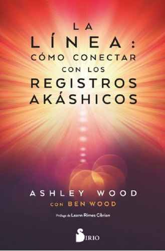 La Linea: Conectar Con Los Registros Akashicos Ashley Wood