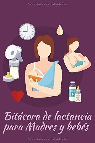 Bitacora De Lactancia Para Madres Y Bebes Protocolo, De Materna, Lactancia. Editorial Independently Published En Español
