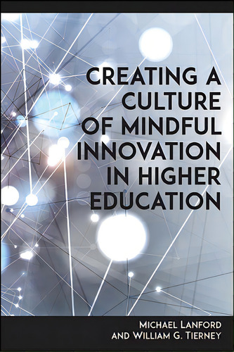 Creating A Culture Of Mindful Innovation In Higher Education, De Lanford, Michael. Editorial St Univ Of New York Pr, Tapa Blanda En Inglés