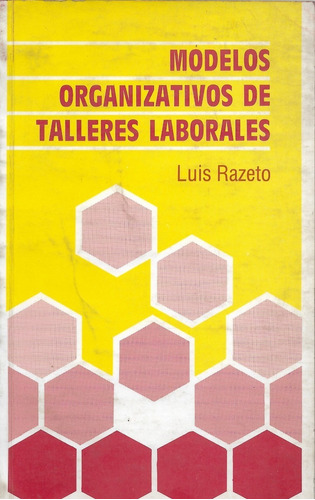 Modelos Organizativos De Talleres Laborales / Luis Razeto M.