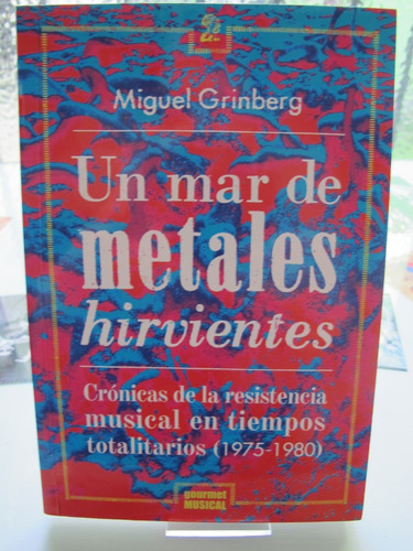 Un Mar De Metales Hirvientes Miguel Grinberg