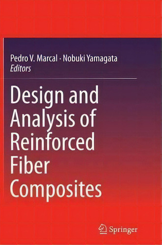 Design And Analysis Of Reinforced Fiber Composites, De Pedro V. Marcal. Editorial Springer International Publishing Ag, Tapa Blanda En Inglés