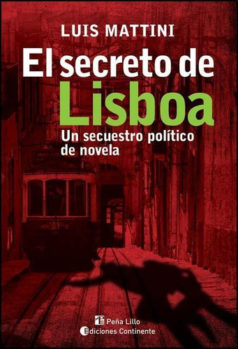 El Secreto De Lisboa . Un Secuestro Politico De Novela, De Mattini Luis. Editorial Continente, Tapa Blanda En Español, 2009