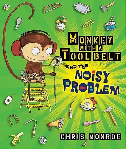 Monkey With A Tool Belt And The Noisy Problem, De Chris Monroe. Editorial Lerner Publishing Group, Tapa Dura En Inglés