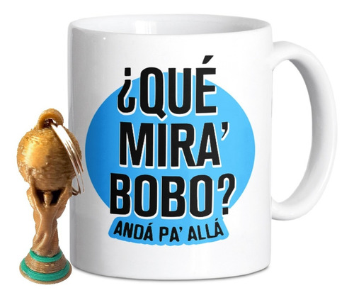 Taza + Copa Llavero Que Mira Bobo Anda Pa Allá Messi Mundial