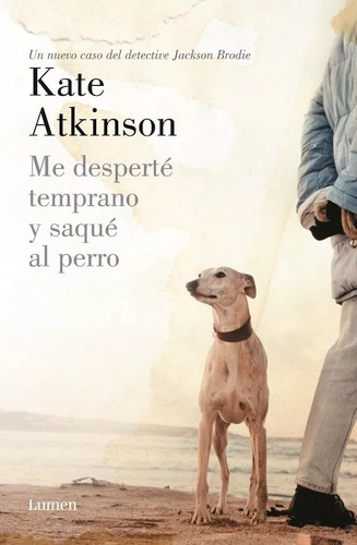 Me Desperte Temprano Y Saque Al Perro - Kate Atkinson