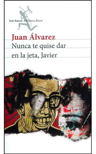Libro Nunca Te Quise Dar En La Jeta, Javier Juan Alvarez
