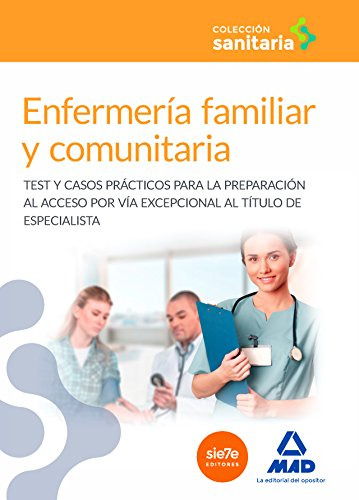 Enfermeria Familiar Y Comunitaria: Test Y Casos Practicos Pa