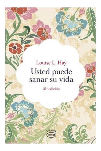 Usted Puede Sanar Su Vida, Louise L. Hay