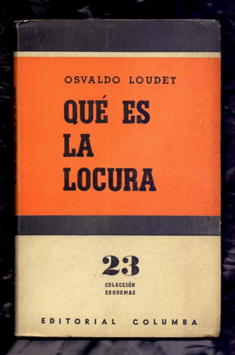 Qué Es La Locura ? - Osvaldo Loudet - Ensayo - Columba 1965