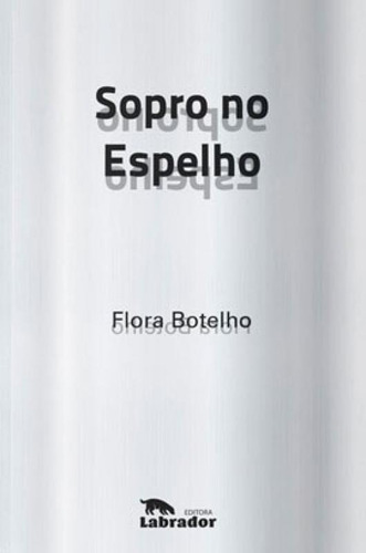 Sopro No Espelho, De Botelho, Flora. Editora Labrador, Capa Mole Em Português