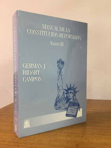 Manual De La Constitucion Reformada. Tomo 3 - Bidart Campos