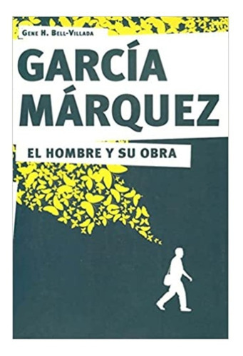 El Hombre Y Su Obra, De Garcia Marquez. Editorial Ediciones B, Tapa Blanda En Español
