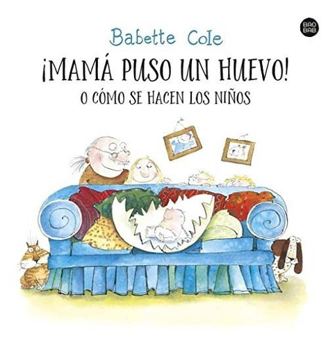 ¡mamá Puso Un Huevo! O Cómo Se Hacen Los Niños (baobab)