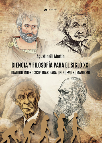 Ciencia Y Filosofía Para El Siglo Xxi: , De Agustín Gil Martín., Vol. 1. Editorial Grupo Editorial Circulo Rojo, Tapa Pasta Blanda, Edición 1 En Español, 2023