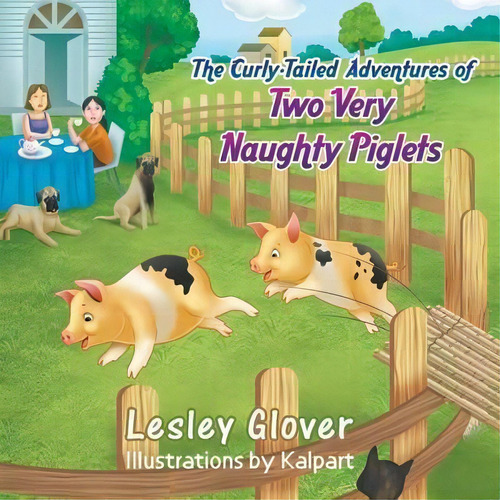 The Curly-tailed Adventures Of Two Very Naughty Piglets, De Lesley Glover. Editorial Strategic Book Publishing & Rights Agency, Llc, Tapa Blanda En Inglés, 2015