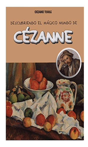 Descubriendo El Mágico Mundo De Cezanne