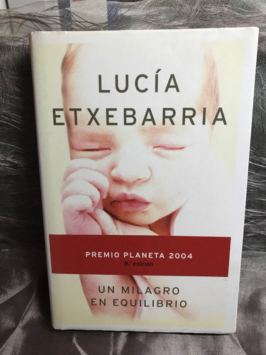 Libro Un Milagro En Equilibrio  Lucía Etxebarria Ed Planeta