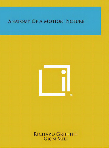 Anatomy Of A Motion Picture, De Griffith, Richard. Editorial Literary Licensing Llc, Tapa Dura En Inglés