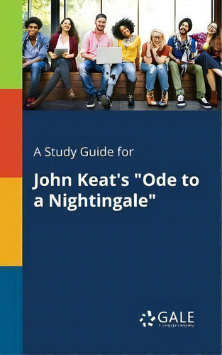 A Study Guide For John Keat's Ode To A Nightingale , De Cengage Learning Gale. Editorial Gale, Study Guides, Tapa Blanda En Inglés