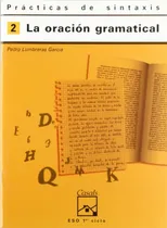 Comprar Prácticas De Sintaxis 2. La Oración Gramatical, De Pedro Lumbreras García. Prácticas De Sintaxis, Vol. 2. Editorial Editorial Casals, Tapa Blanda, Edición 1ª En Español, 1999