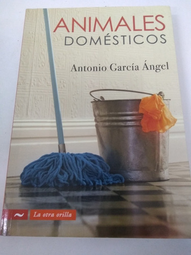 Animales Domésticos - A. García Ángel - 1a. Edición Dedicado
