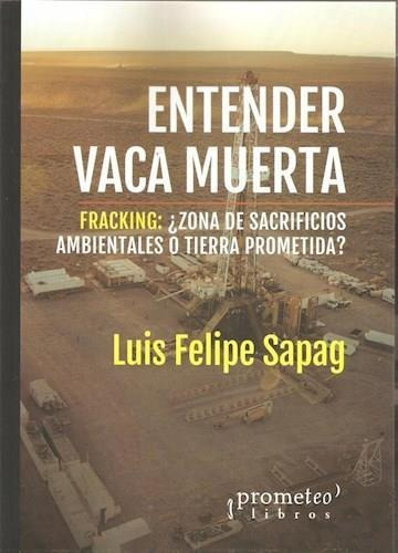 Entender Vaca Muerta - Sapag, Luis Felipe