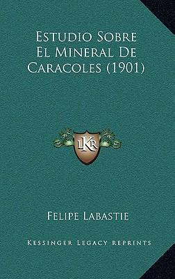 Libro Estudio Sobre El Mineral De Caracoles (1901) - Feli...