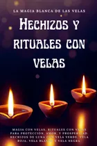 Comprar La Magia Blanca De Las Velas - Hechizos Y Rituales Con 61rxx