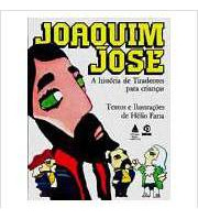 Joaquim José - A História De Tiradentes Para Crianças