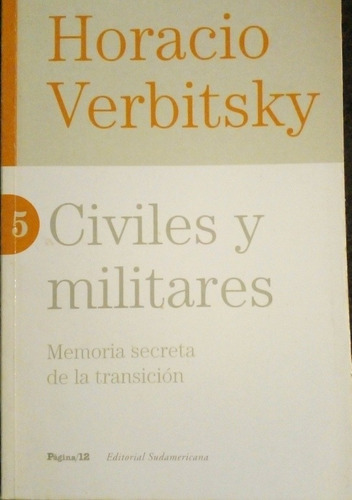 Libro. Civiles Y Militares. De Horacio Verbitsky. De 2003.