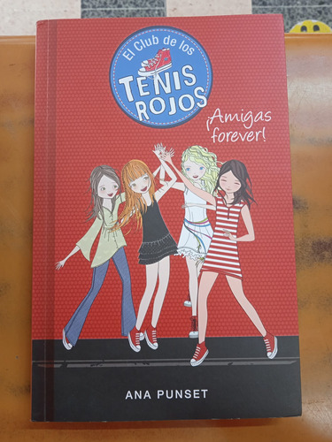 El Club De Los Tennis Rojos ¡amigas Forever! Ana Punset 