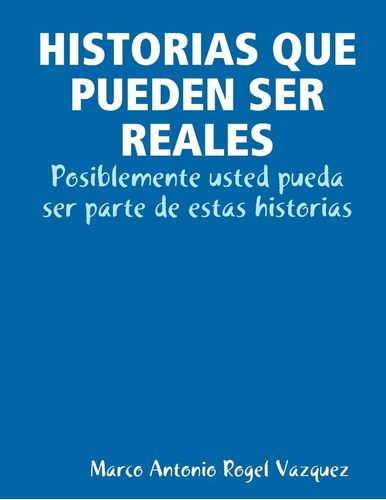 Libro: Historias Que Pueden Ser Reales (spanish Edition)