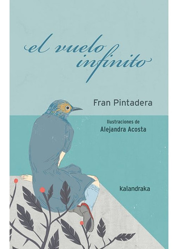 El Vuelo Infinito, de Fran Pintadera. Editorial KALANDRAKA, tapa blanda, edición 1 en español