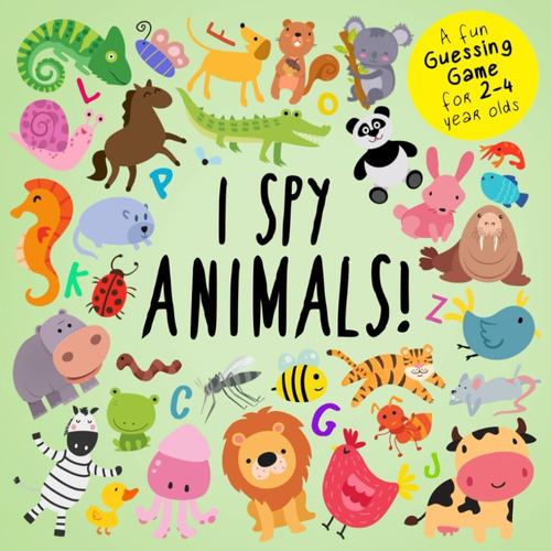 I Spy Animals!: Un Divertido Juego Adivinanzas Niños 2 A 4 I