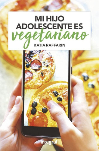 Mi Hijo Adolescente Es Vegetariano, De Katia Raffarin. Editorial Rba Integral, Tapa Blanda En Español, 2023