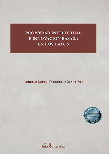 Propiedad Intelectual E Innovacion Basada En Los Datos, De Lopez-tarruella Martinez, Aurelio. Editorial Dykinson, S.l., Tapa Blanda En Español