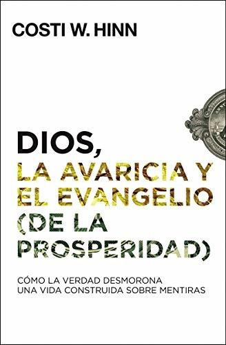 Libro : Dios, La Avaricia Y El Evangelio (de La Prosperidad)