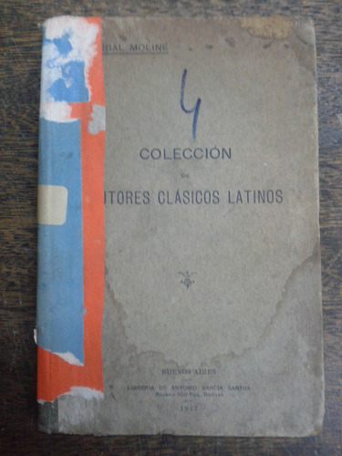 Coleccion De Autores Clasicos Latinos * Anibal Moline * 1914