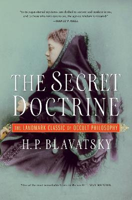 The Secret Doctrine : The Landmark Classic Of Occult Phil...