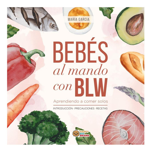 Libro: Bebés Al Mando Con Blw: Aprendiendo A Comer Solos (ho