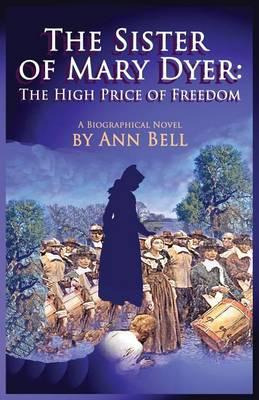 Libro The Sister Of Mary Dyer : The High Price Of Freedom...